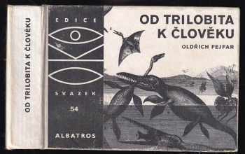 Od trilobita k člověku - Oldřich Fejfar (1980, Albatros) - ID: 821991