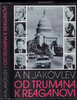 Aleksandr Nikolajevič Jakovlev: Od Trumana k Reaganovi : doktríny a reality jaderného věku