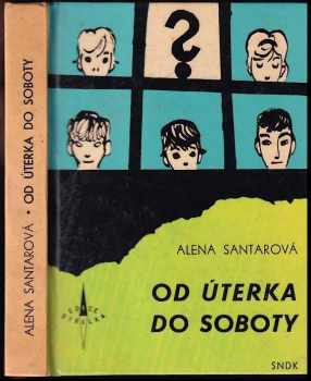 Alena Santarová: Od úterka do soboty