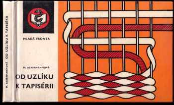 Marie Ackermannová: Od uzlíku k tapisérii