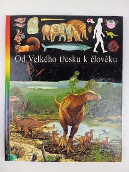 Od velkého třesku k člověku