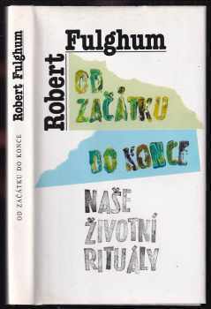Robert Fulghum: Od začátku do konce