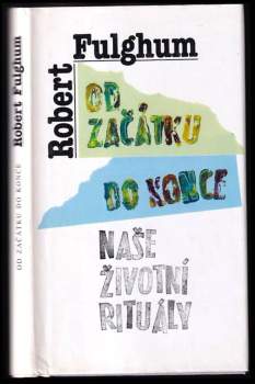 Robert Fulghum: Od začátku do konce