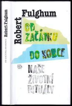 Robert Fulghum: Od začátku do konce