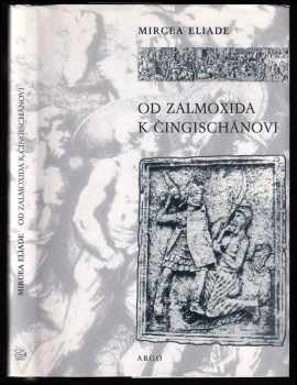 Mircea Eliade: Od Zalmoxida k Čingischánovi : srovnávací studie o náboženstvích a folkloru Dácie a východní Evropy