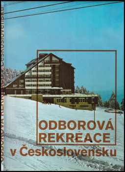 Hana Semínová: Odborová rekreace v Československu : Čechoslovakija - otdych po profsojuznoj putevke = Gewerkschaftserholung in der Tschechoslowakei = Trade Union Holiday in Czechoslovakia = Recreo sindical en ChecoslovaquiaLoisirs syndicaux en Tchécoslovaquie : [fot publ.].