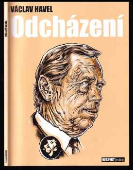 Václav Havel: Odcházení - hra o pěti dějstvích