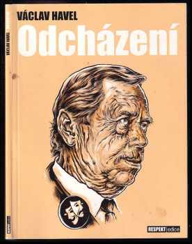 Odcházení : hra o pěti dějstvích - Václav Havel (2007, Respekt Publishing) - ID: 811938