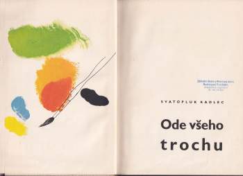 Svatopluk Kadlec: Ode všeho trochu
