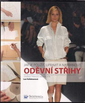 Oděvní střihy : jak je použít, upravit a navrhnout - Lee Hollahan (2013, Svojtka & Co) - ID: 843311