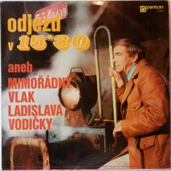 Odjezd V 15'30 Aneb Mimořádný Vlak Ladislava Vodičky - Ladislav Vodička (1975, Panton) - ID: 3928596