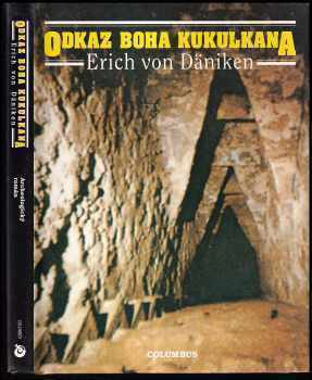 Odkaz boha Kukulkana : archeologický román - Erich von Däniken (1994, Columbus) - ID: 744892