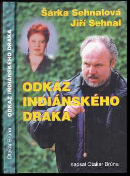 Odkaz indiánského draka : knížka o Jiřím Sehnalovi a tajemství života