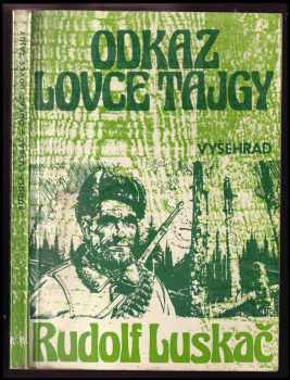 Odkaz lovce tajgy - Rudolf Luskač (1986, Vyšehrad) - ID: 453796