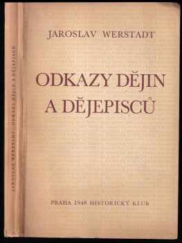 Jaroslav Werstadt: Odkazy dějin a dějepisců