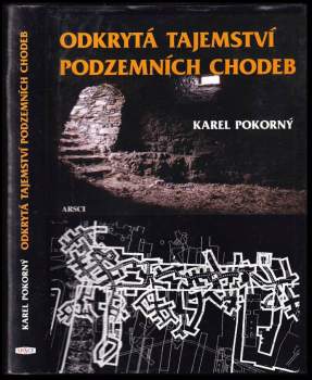 Karel Pokorný: Odkrytá tajemství podzemních chodeb