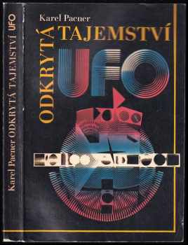 Karel Pacner: Odkrytá tajemství UFO