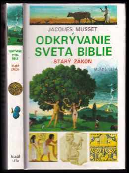 Jacques Musset: Odkrývanie sveta Biblie - Starý zákon