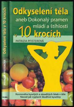 Odkyselení těla, aneb, Dokonalý pramen mládí a štíhlosti v 10 krocích