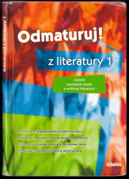 Odmaturuj! z literatury 1 : [včetně současné české a světové literatury