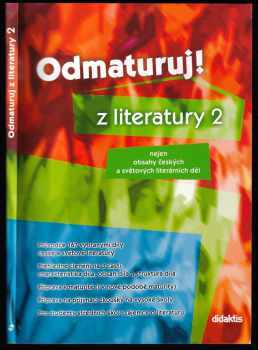 Odmaturuj! z literatury 2 : [nejen obsahy českých a světových literárních děl - Iveta Havlíčková (2004, Didaktis) - ID: 853320