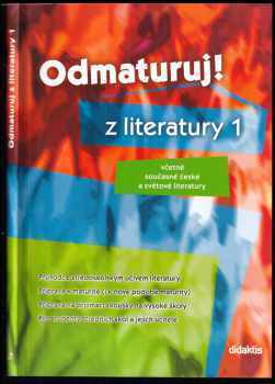 Odmaturuj! z literatury 1 : [včetně současné české a světové literatury - Eva Hánová (2004, Didaktis) - ID: 778931