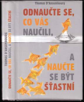 Thomas d' Ansembourg: Odnaučte se, co vás naučili, a naučte se být šťastní