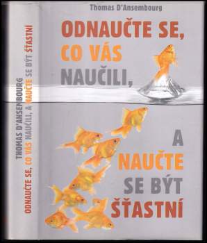 Odnaučte se, co vás naučili, a naučte se být šťastní