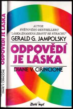 Odpovědí je láska : vytváření pozitivních vztahů - Gerald G Jampolsky (1994, Erika) - ID: 718381