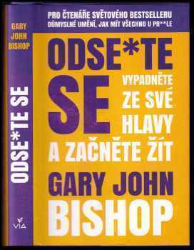 Gary John Bishop: Odse*te se