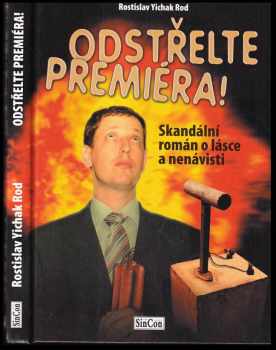 Rostislav Yichak Rod: Odstřelte premiéra!