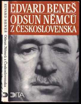 Odsun Němců z Československa : výbor z Pamětí, projevů a dokumentů 1940-1947