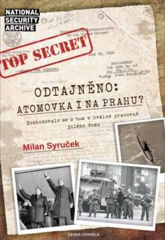 Odtajněno: atomová bomba i na Prahu?