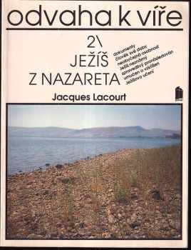 Odvaha k víře : [Sv.] 2 - Ježíš z Nazareta - Jacques Lacourt (1992, Portál) - ID: 423671