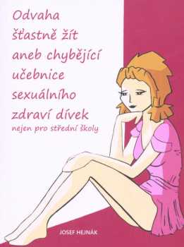 Odvaha šťastně žít, aneb, Chybějící učebnice sexuálního zdraví dívek