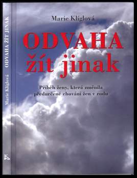 Marie Klíglová: Odvaha žít jinak