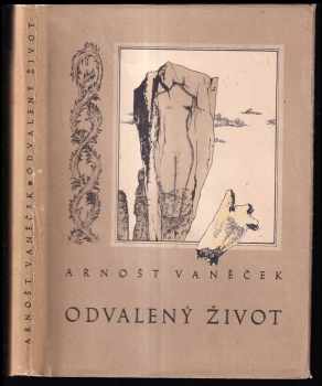Odvalený život : román - Arnošt Vaněček (1948, Umělecká beseda) - ID: 221065