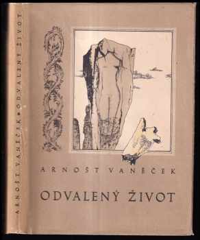 Arnošt Vaněček: Odvalený život