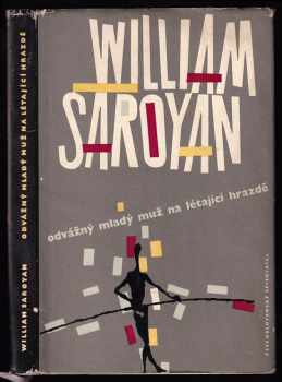 Odvážný mladý muž na létající hrazdě - William Saroyan (1958, Československý spisovatel) - ID: 750532
