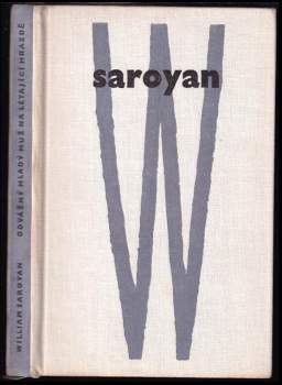 Odvážný mladý muž na létající hrazdě - William Saroyan (1958, Československý spisovatel) - ID: 820142