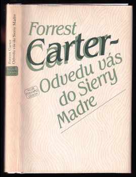 Odvedu vás do Sierry Madre - Forrest Carter (1983, Odeon) - ID: 1746243