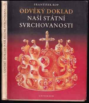 Odvěký doklad naší státní svrchovanosti : k začátkům českého práva korunovacího - František Kop (1947, Universum) - ID: 535293