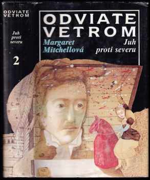 Odviate vetrom : 2 - Juh proti severu - Margaret Mitchell (1991, Slovenský spisovateľ) - ID: 739581