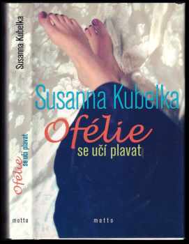 Susanna Kubelka: Ofélie se učí plavat