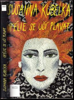 Susanna Kubelka: Ofélie se učí plavat