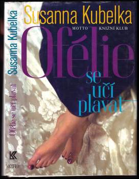 Susanna Kubelka: Ofélie se učí plavat