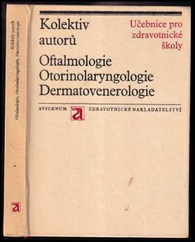 Oftalmologie ; Otorinolaryngologie ; Dermatovenerologie : učebnice pro střední zdravotnické školy, studijní obory zdravotní sestry a dětské sestry