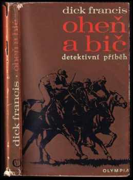 Oheň a bič - Dick Francis (1972, Olympia) - ID: 754966