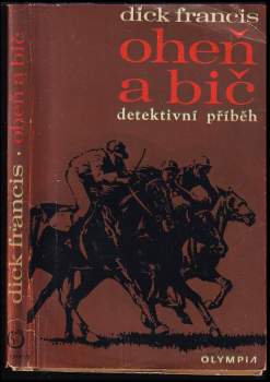 Oheň a bič - Dick Francis (1972, Olympia) - ID: 818895