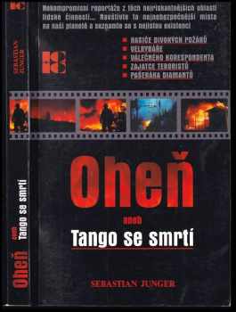 Sebastian Junger: Oheň, aneb, Tango se smrtí